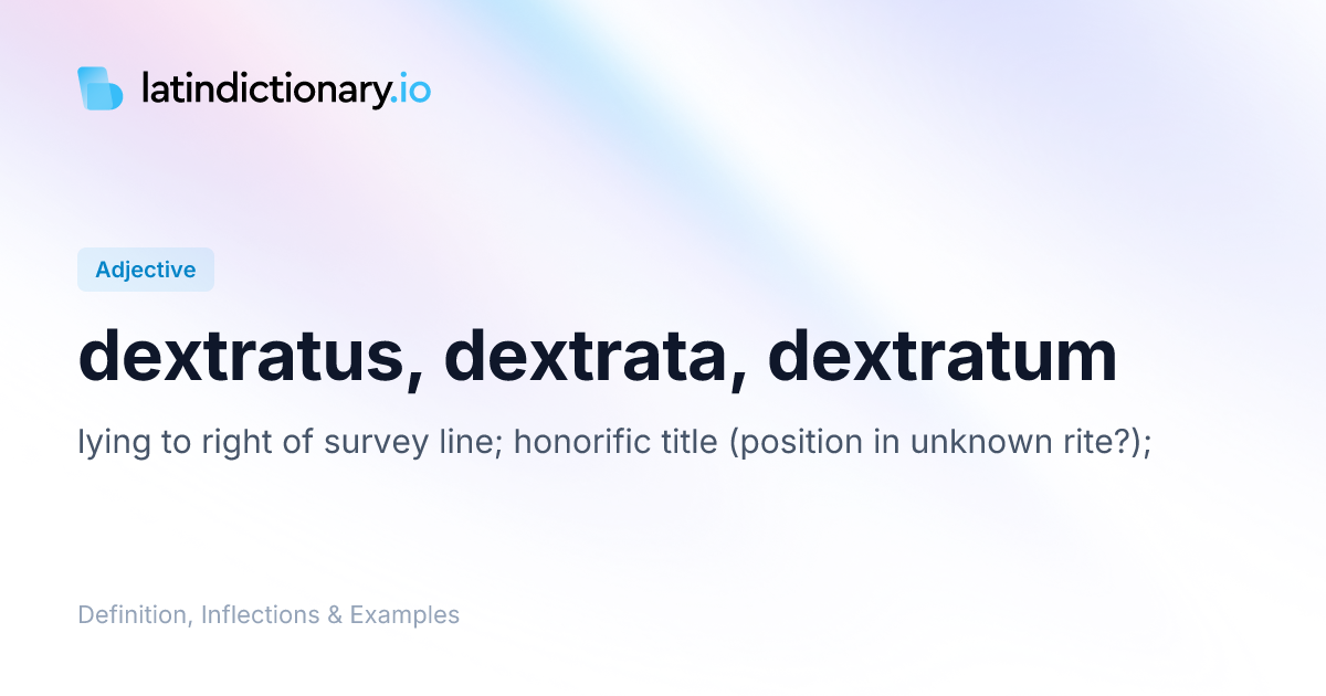 Dextratus: Latin Declension & Meaning