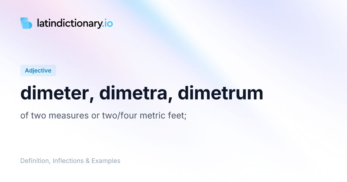 Dimeter: Latin Declension & Meaning