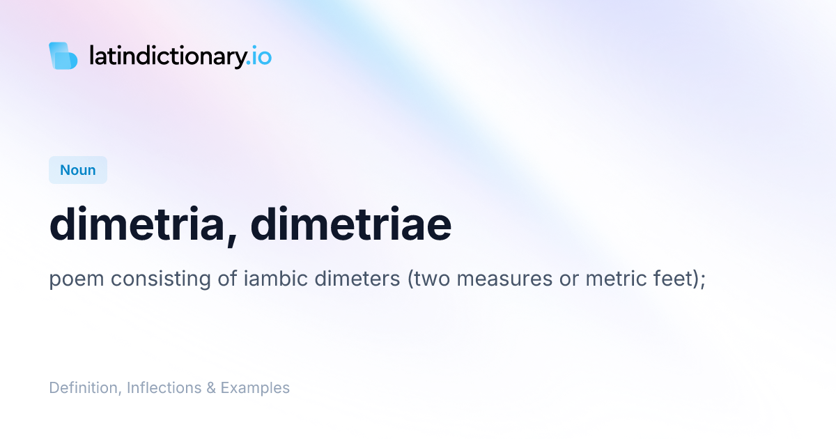 Dimetria: Latin Declension & Meaning | latindictionary.io