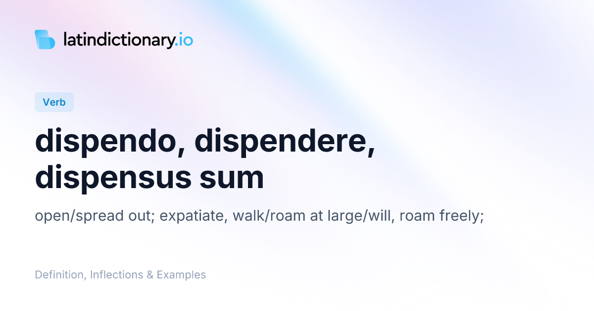 Dispendo: Latin Conjugation & Meaning