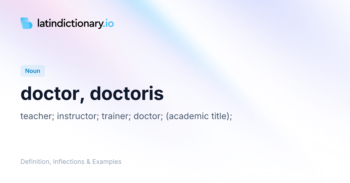 Doctor: Latin Declension & Meaning | latindictionary.io