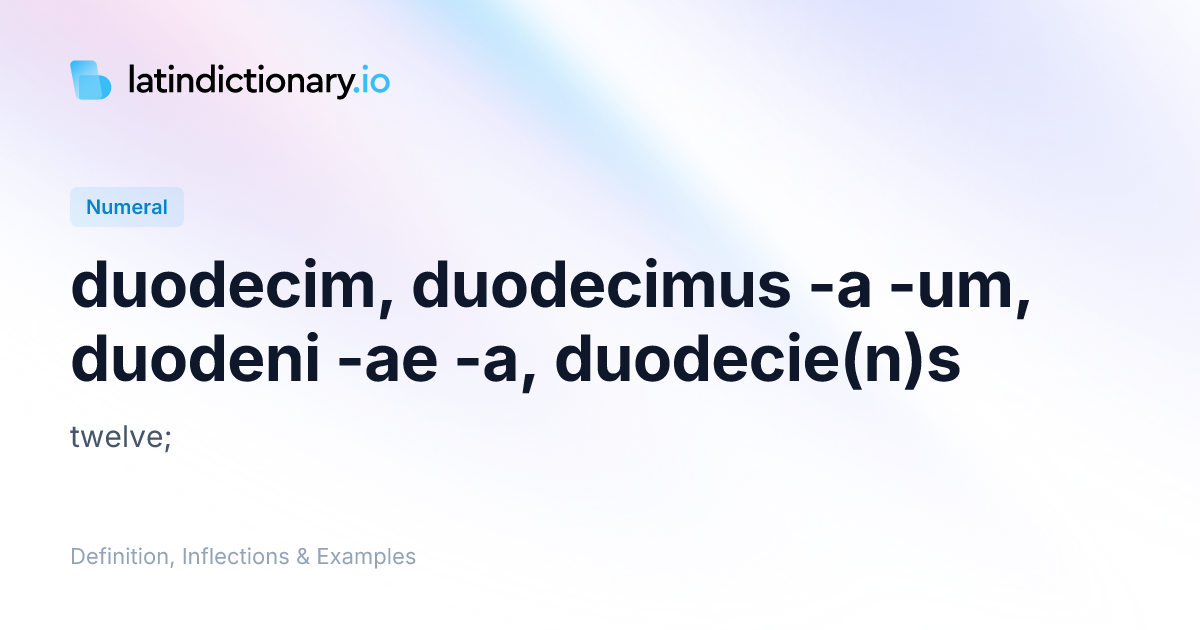 Duodecim: Latin Declension & Meaning | latindictionary.io