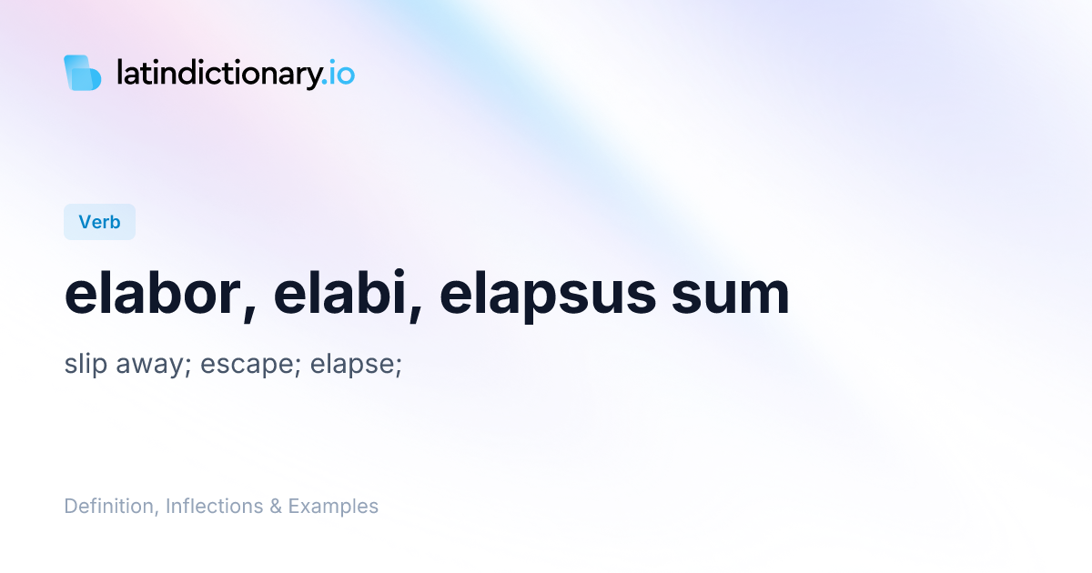 Elabor: Latin Conjugation & Meaning | latindictionary.io