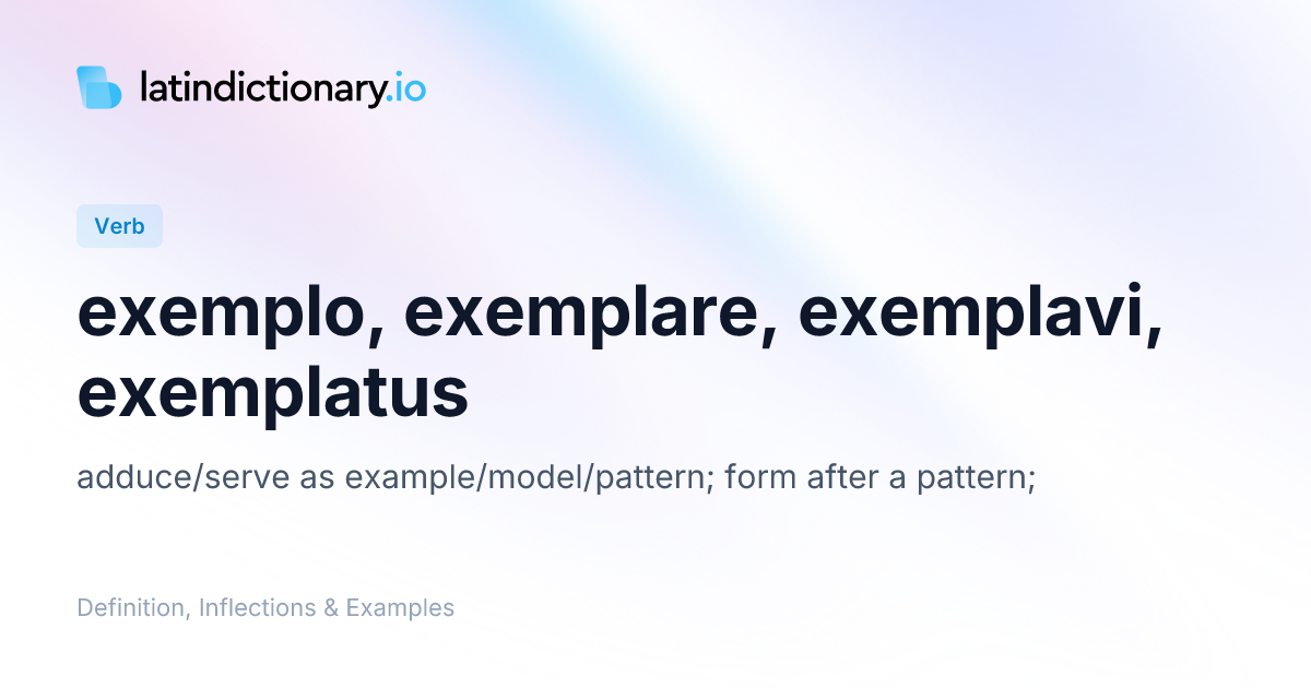 exemplo: Latin Definition, Conjugations, and Examples | latindictionary.io