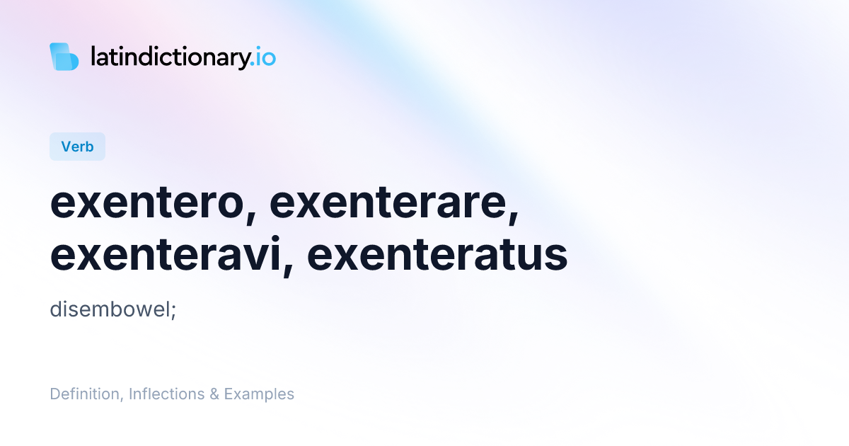 exentero: Latin Definition, Conjugations, and Examples | latindictionary.io
