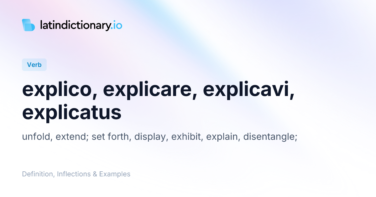 Explico: Latin Conjugation & Meaning | latindictionary.io
