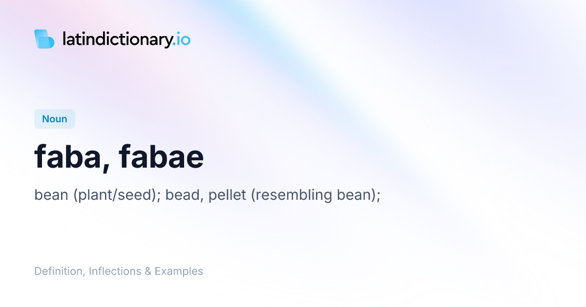 Faba: Latin Declension & Meaning | latindictionary.io