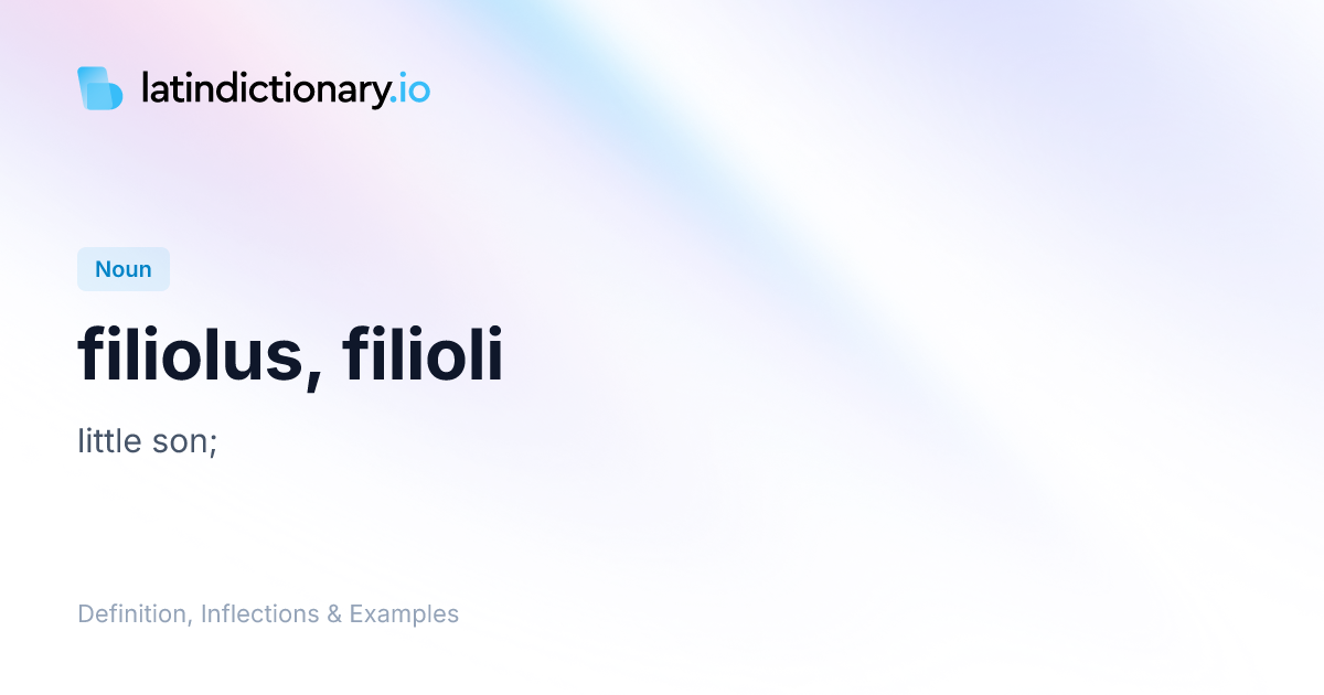 Filiolus: Latin Declension & Meaning | latindictionary.io