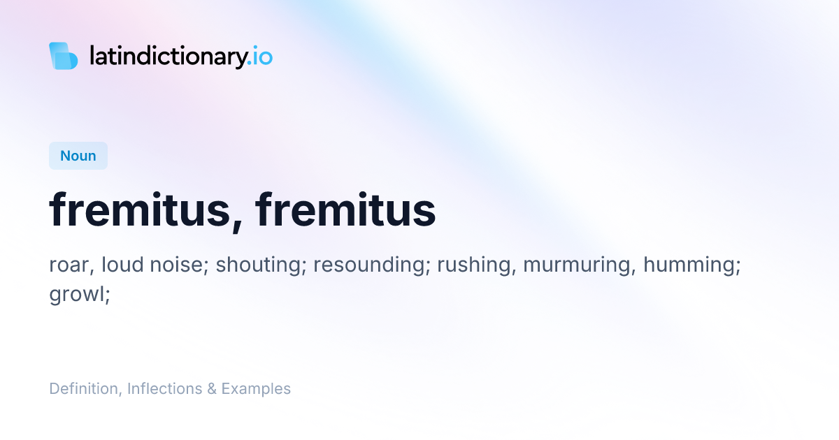 Fremitus: Latin Declension & Meaning | latindictionary.io