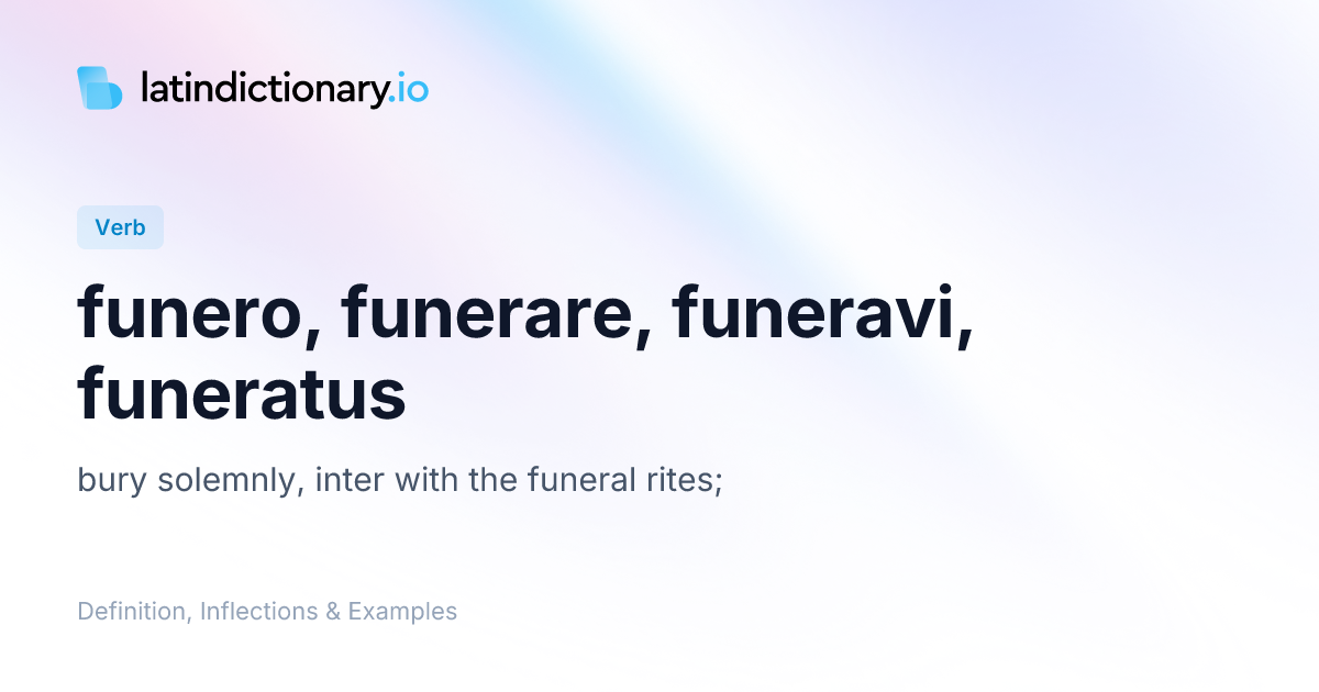 Funero: Latin Conjugation & Meaning | latindictionary.io
