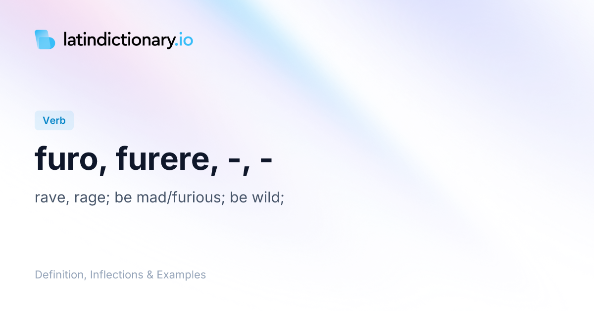 Furo: Latin Conjugation & Meaning | latindictionary.io