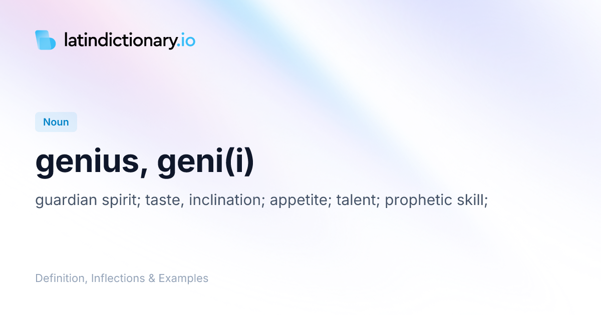 Genius: Latin Declension & Meaning | latindictionary.io