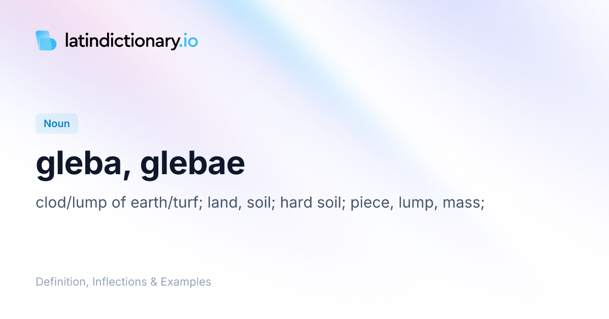 Gleba: Latin Declension & Meaning | latindictionary.io