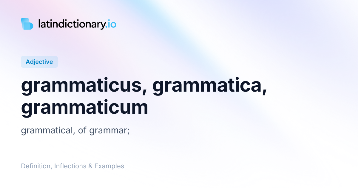 Grammaticus: Latin Declension & Meaning | latindictionary.io
