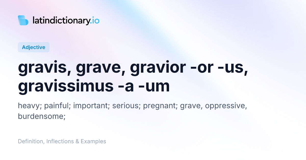 Gravis: Latin Declension & Meaning | latindictionary.io