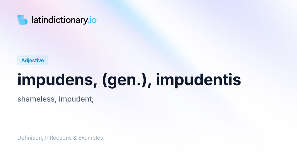 Impudens: Latin Declension & Meaning | latindictionary.io