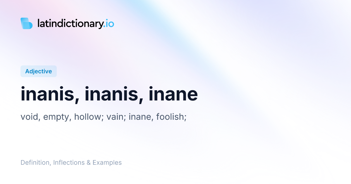 Inanis: Latin Declension & Meaning | latindictionary.io