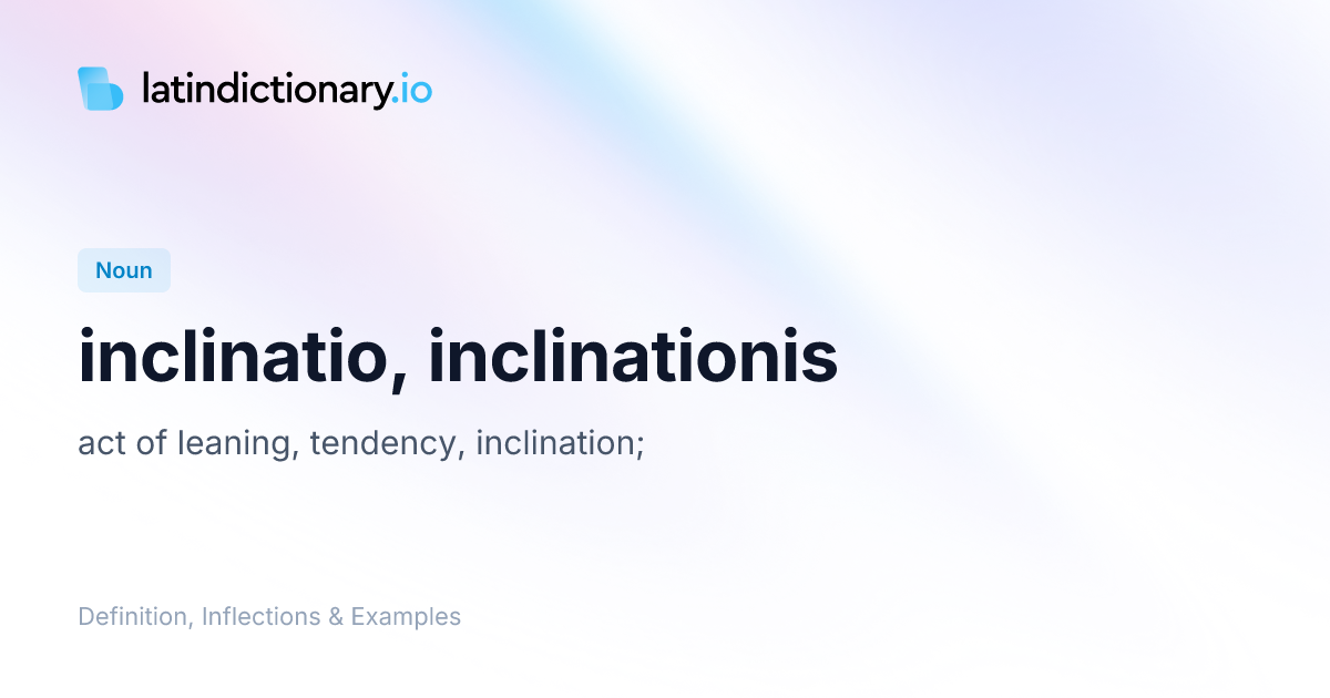 Inclinatio: Latin Declension & Meaning | latindictionary.io