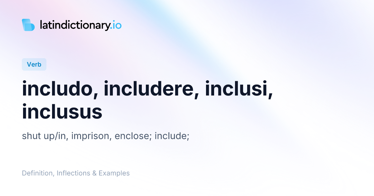 Includo: Latin Conjugation & Meaning