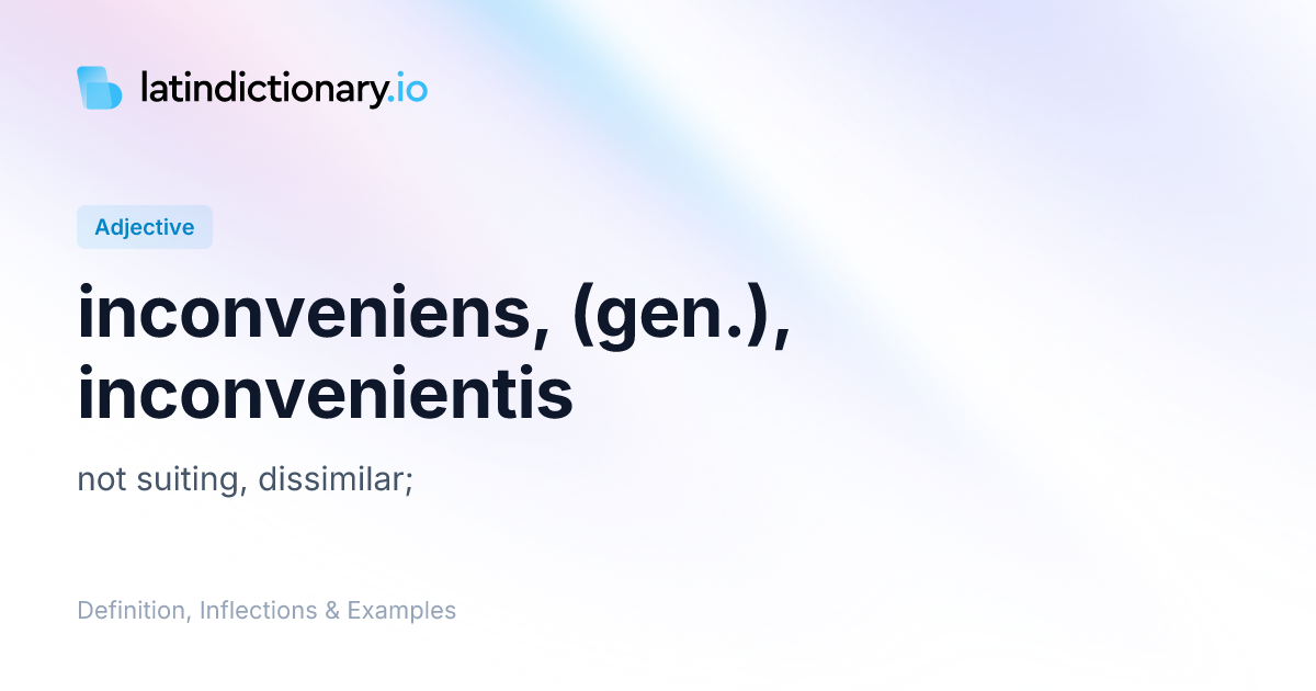 inconveniens: Latin Definition, Inflections, and Examples ...