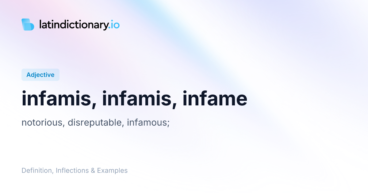 infamis: Latin Definition, Inflections, and Examples | latindictionary.io