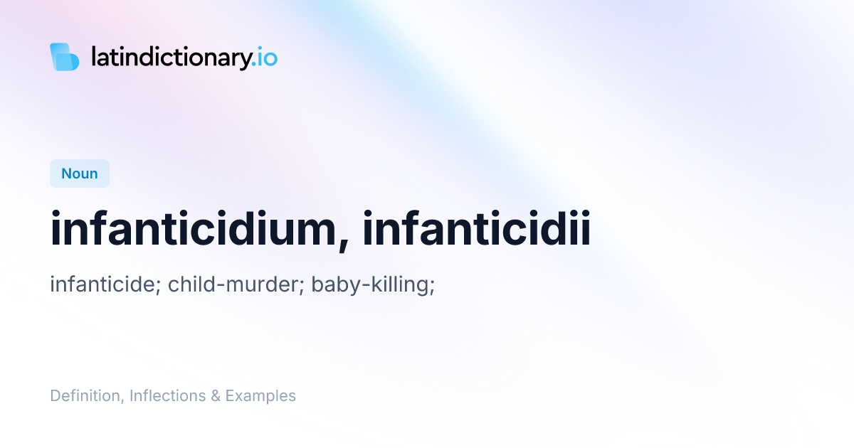 Infanticidium: Latin Declension & Meaning | latindictionary.io