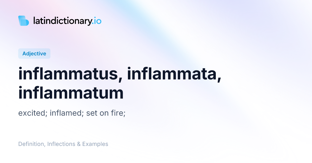 Inflammatus: Latin Declension & Meaning | latindictionary.io