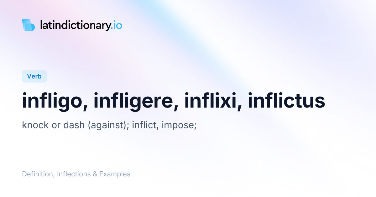 Infligo: Latin Conjugation & Meaning | latindictionary.io
