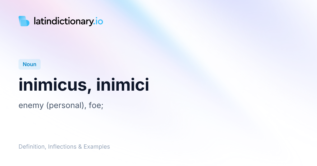 inimicus: Latin Definition, Inflections, and Examples | latindictionary.io