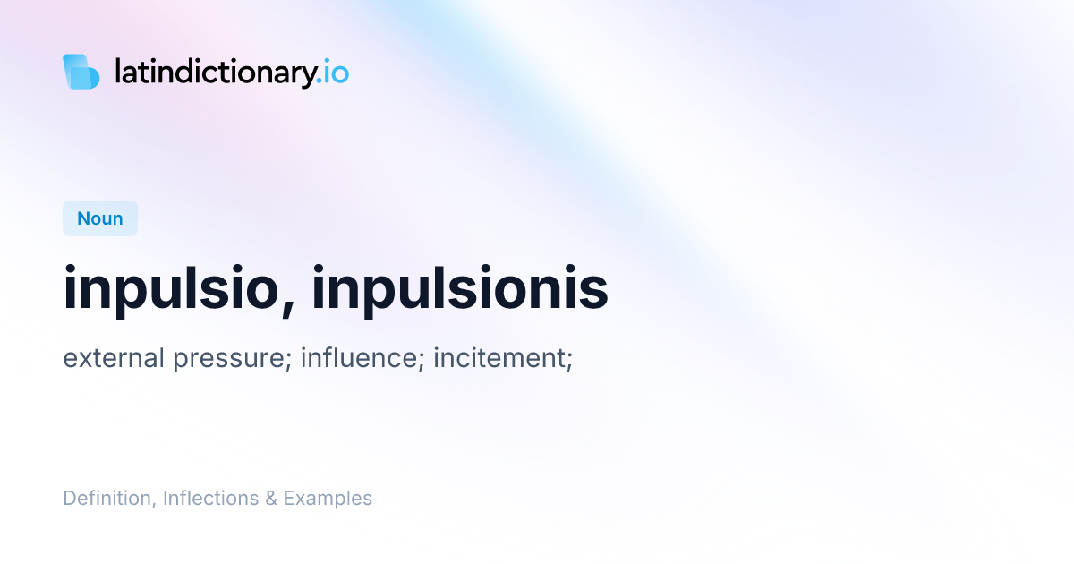 inpulsio: Latin Definition, Inflections, and Examples | latindictionary.io