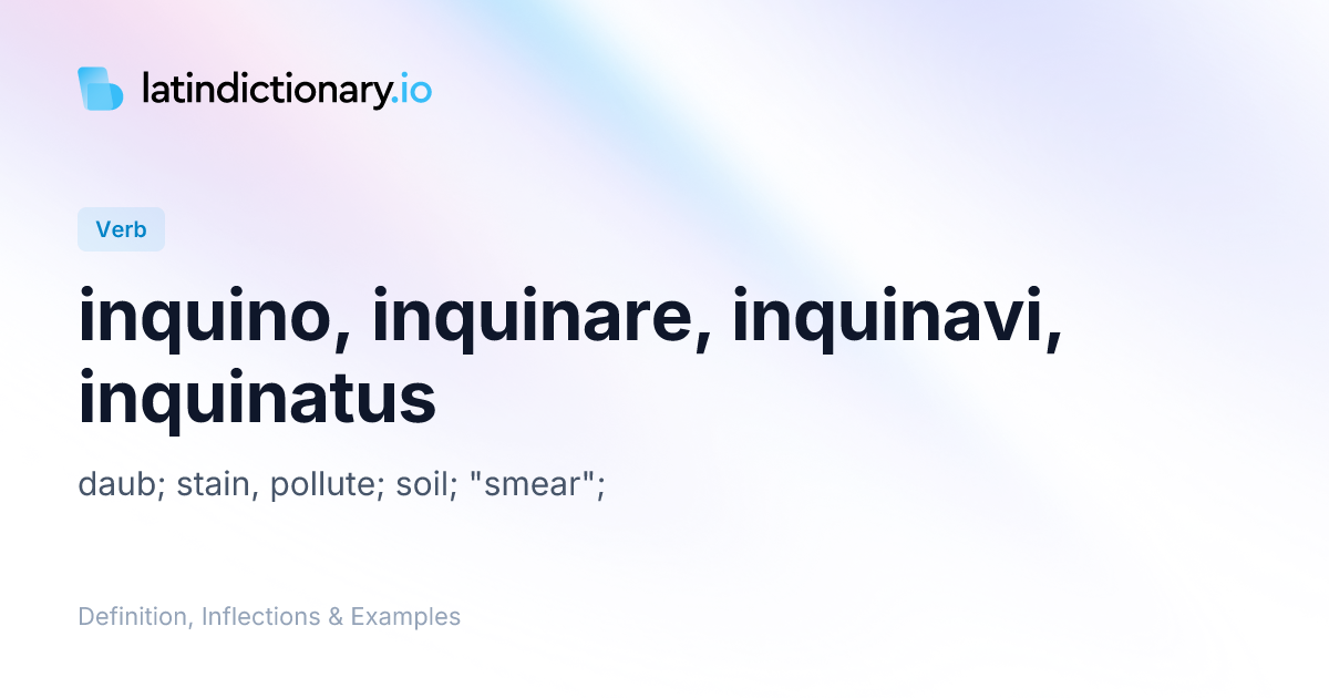 inquino: Latin Definition, Conjugations, and Examples | latindictionary.io