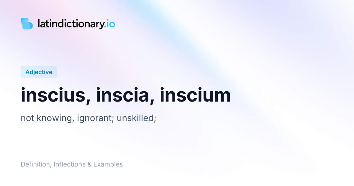 Inscius: Latin Declension & Meaning | latindictionary.io