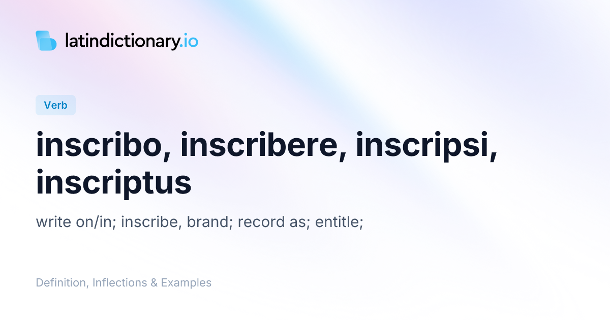 Inscribo: Latin Conjugation & Meaning | latindictionary.io