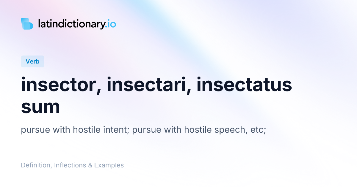 Insector: Latin Conjugation & Meaning | latindictionary.io