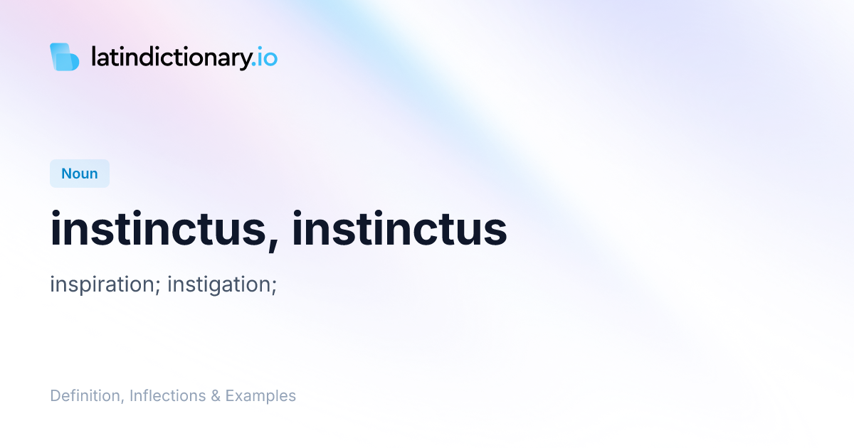 Instinctus: Latin Declension & Meaning | latindictionary.io