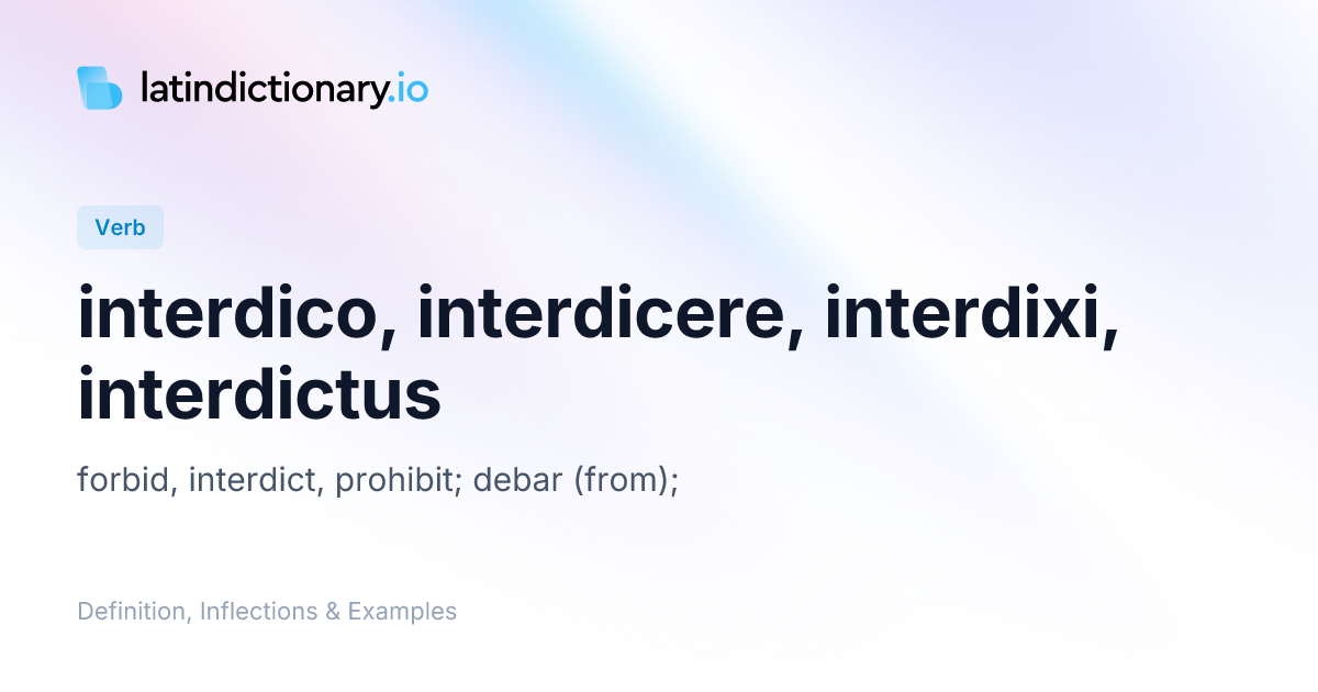 Interdico: Latin Conjugation & Meaning