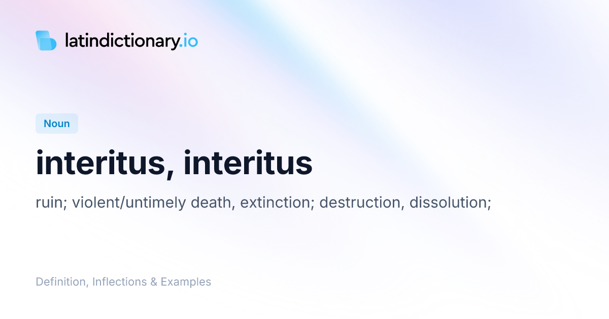 Interitus: Latin Declension & Meaning | latindictionary.io