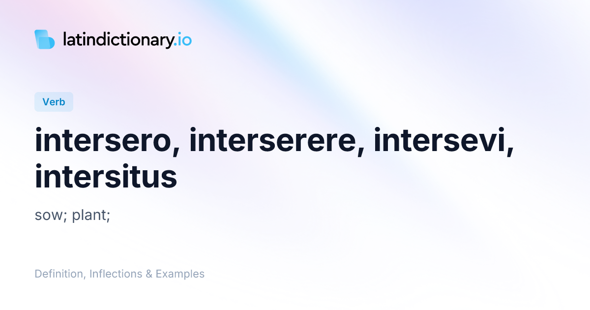 intersero: Latin Definition, Conjugations, and Examples ...