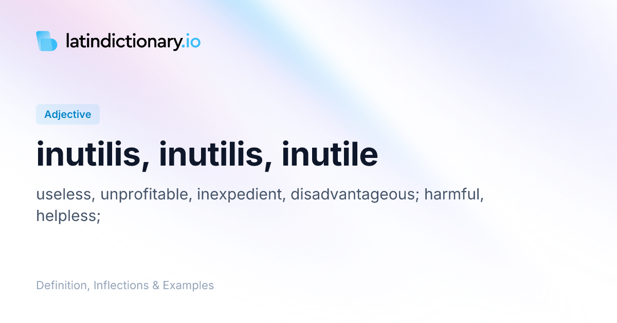 Inutilis: Latin Declension & Meaning | latindictionary.io