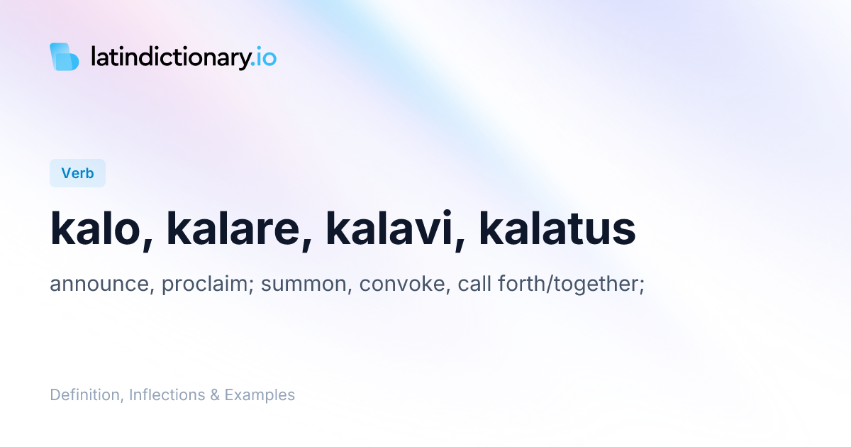 Kalo: Latin Conjugation & Meaning | latindictionary.io