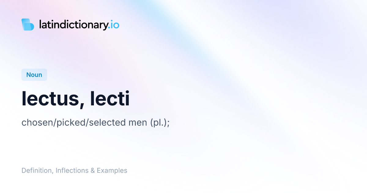 Lectus: Latin Declension & Meaning | latindictionary.io