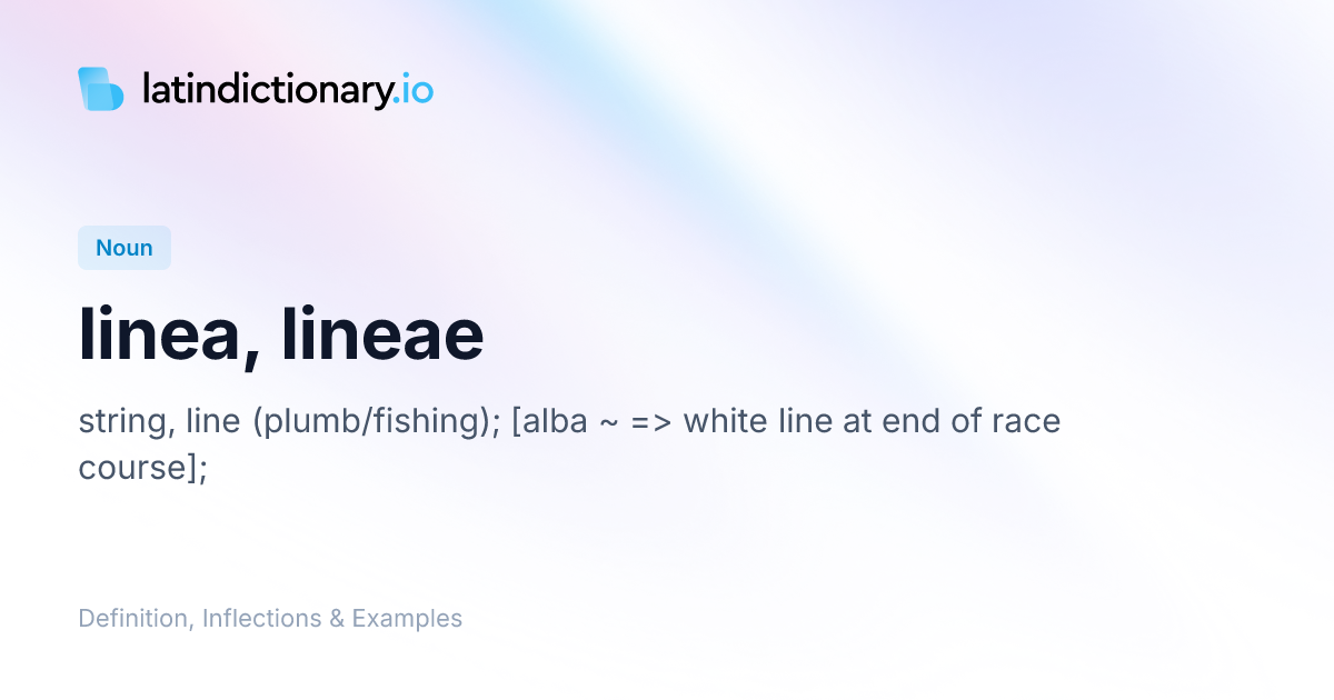 Linea: Latin Declension & Meaning | latindictionary.io