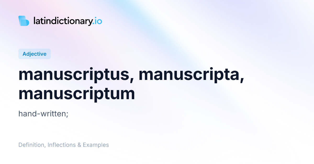 Manuscriptus: Latin Declension & Meaning | latindictionary.io