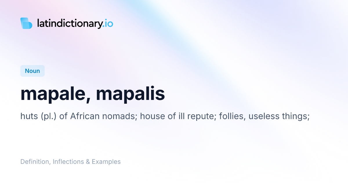 Mapale: Latin Declension & Meaning | latindictionary.io