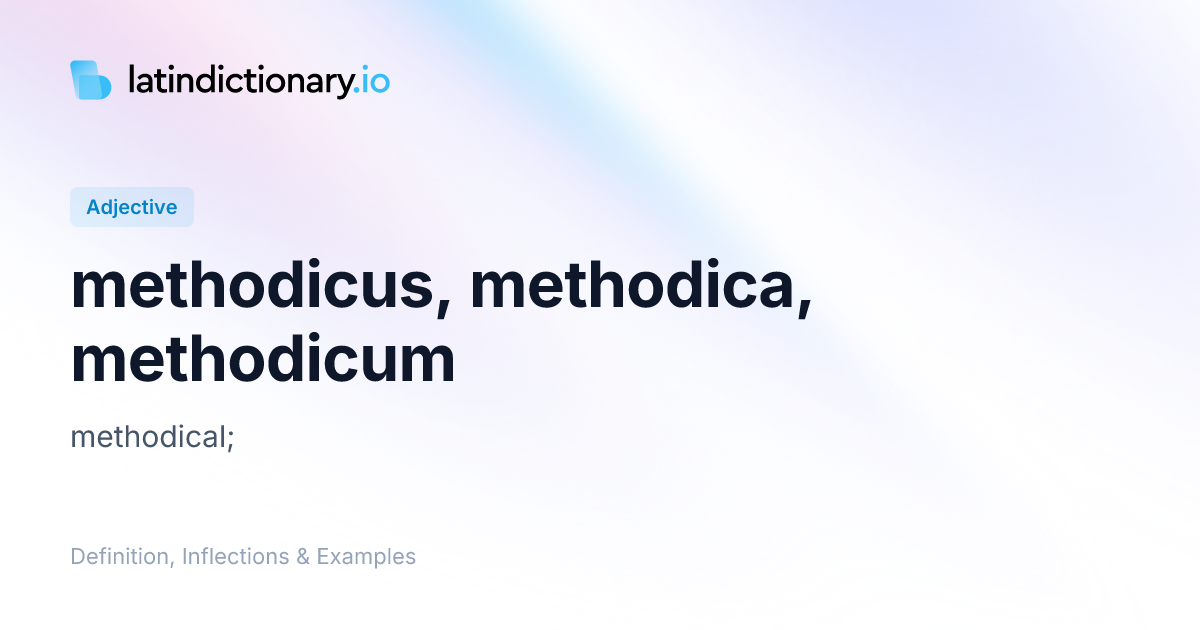 Methodicus: Latin Declension & Meaning | latindictionary.io