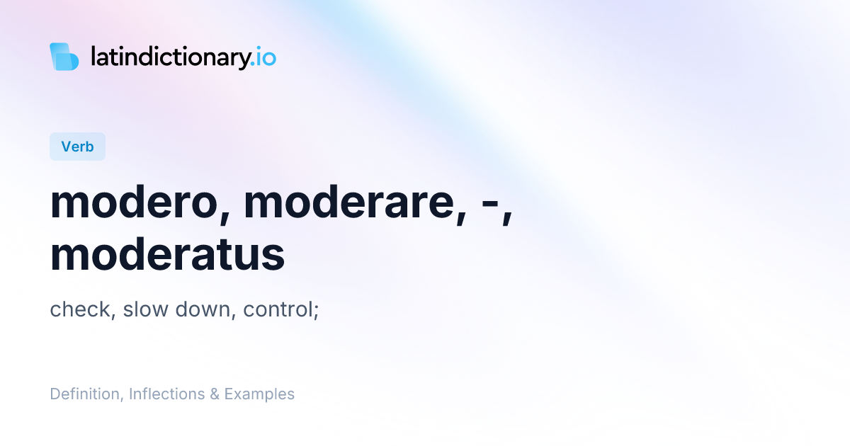 Modero: Latin Conjugation & Meaning | latindictionary.io