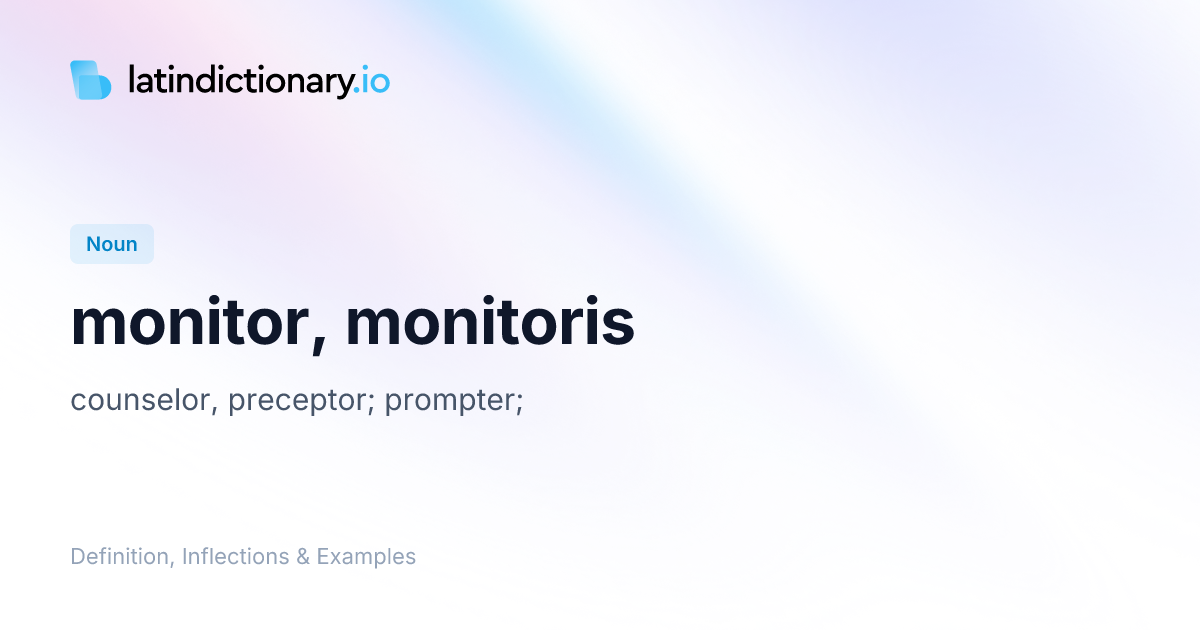 Monitor: Latin Declension & Meaning | latindictionary.io