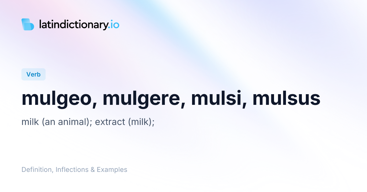 mulgeo: Latin Definition, Conjugations, and Examples | latindictionary.io