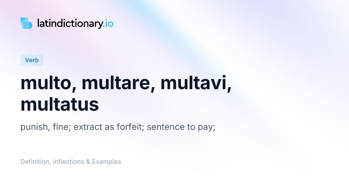 Multo: Latin Conjugation & Meaning | latindictionary.io