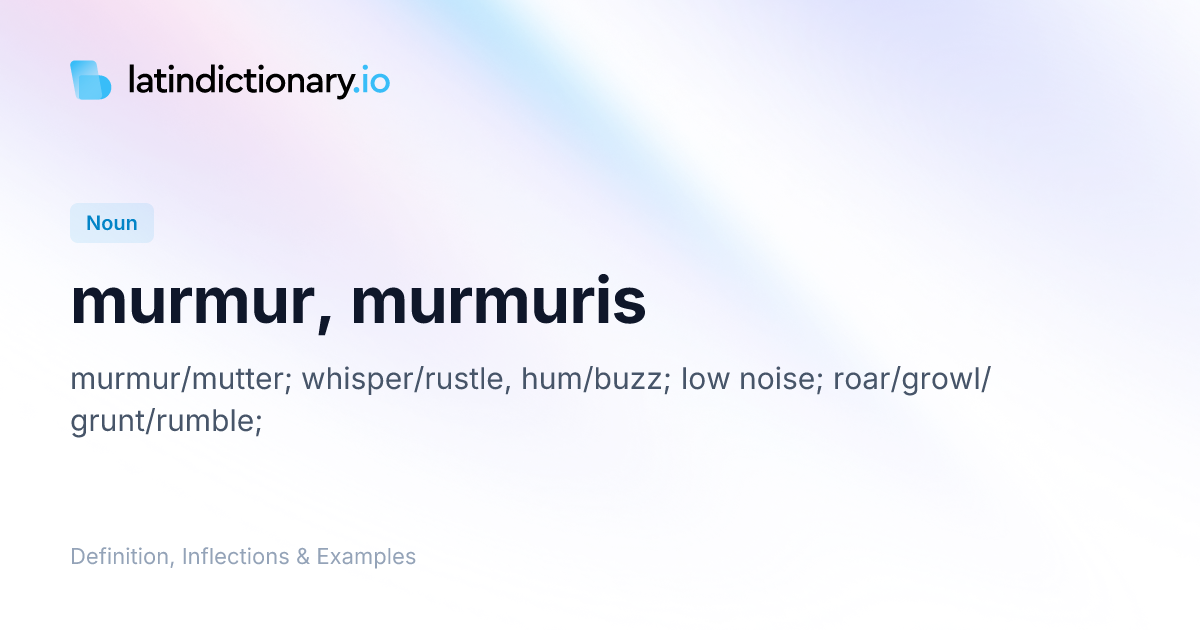 Murmur: Latin Declension & Meaning | latindictionary.io